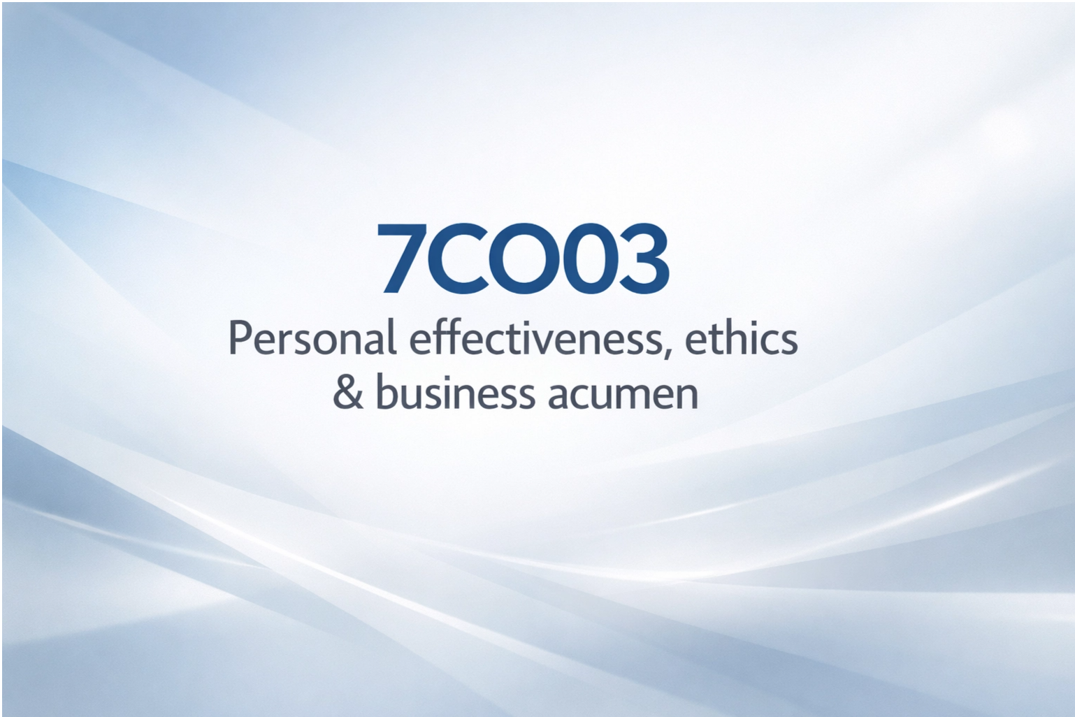 7CO03 Personal effectiveness, ethics & business acumen References