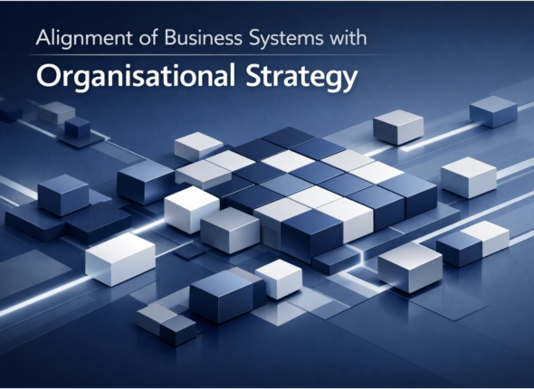 Alignment of Business Systems with Organisational Strategy