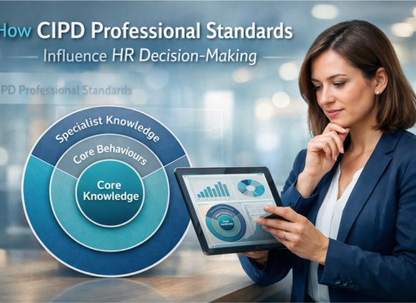 How CIPD Professional Standards Influence HR Decision-Making