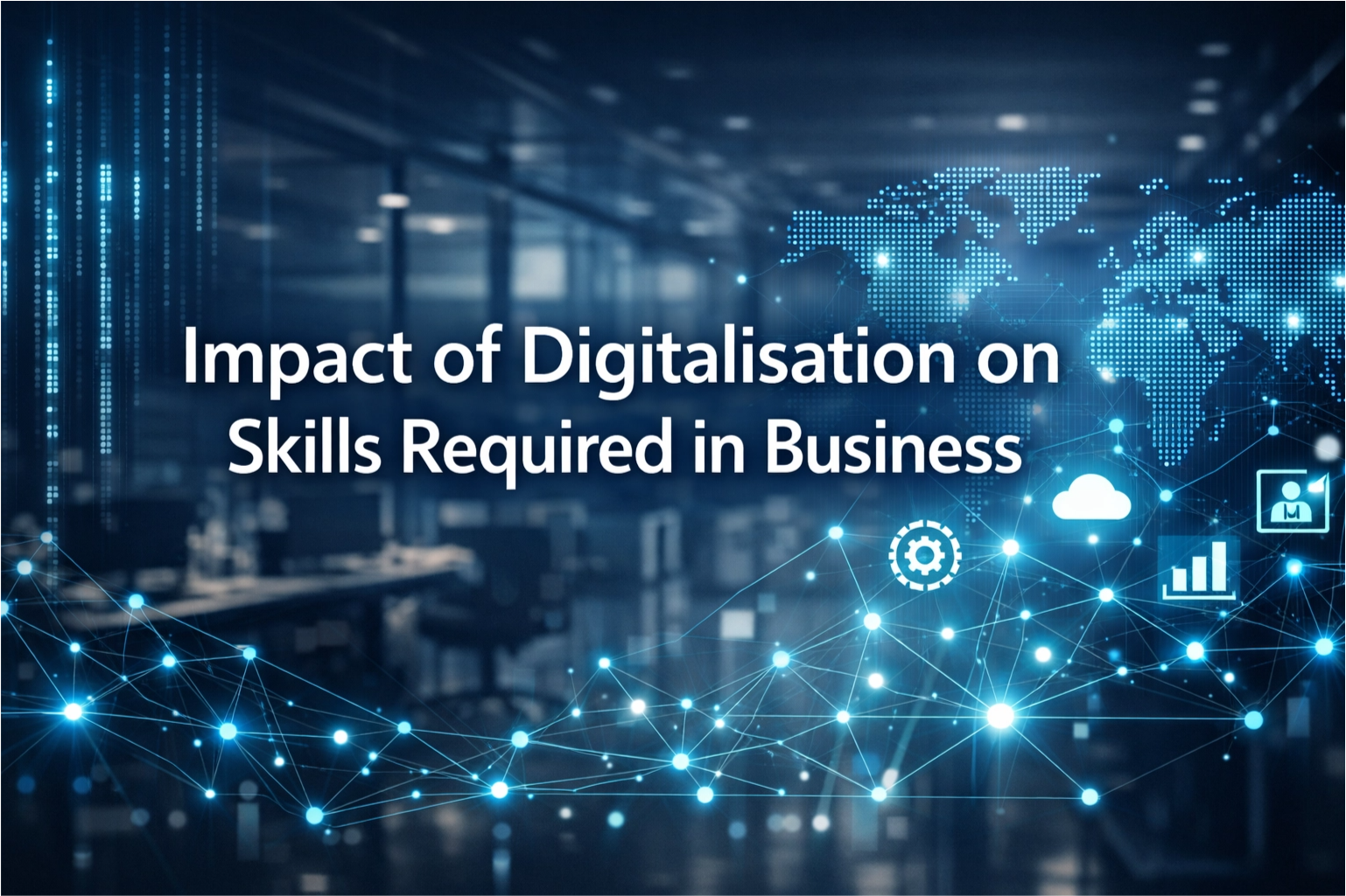 Impact of Digitalisation on Skills Required in Business